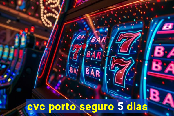 cvc porto seguro 5 dias